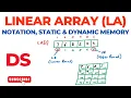 Linear Array LA Introduction Notation Static Dynamic Memory Allocation Data Structure