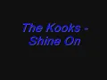 The Kooks - Shine On