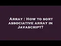 Array How to sort associative array in Javascript