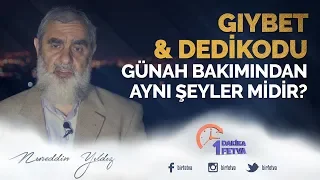 Gıybet ve dedikodu günah bakımından aynı şeyler midir?