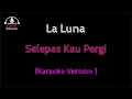 Download Lagu Laluna - Selepas Kau Pergi (Karaoke Version)