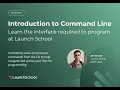 Introduction to Command Line Learn the interface required to program at Launch School