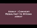 Array Convert Resultset to String array