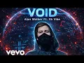 Lagu Alan Walker ft. XB Vibe - VOID (Official Music Video ) 