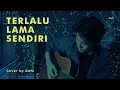 Kunto Aji - Terlalu Lama Sendiri (Cover by Refo)