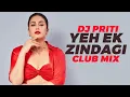 Download Lagu Yeh Ek Zindagi | Club Mix | DJ Priti | Monica O My Darling