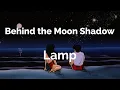 Download Lagu Lamp - Behind the Moon Shadow | Romaji/English caption
