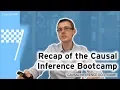 Recap of Causal Inference Bootcamp Causal Inference Bootcamp