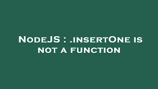 NodeJS insertOne is not a function