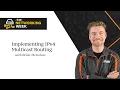 Networking Week Implementing IPv4 Multicast Routing