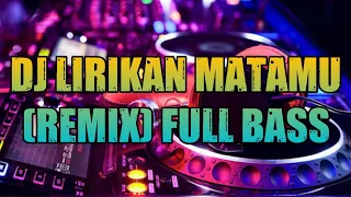 dj lirikan matamu remix full bass 2019