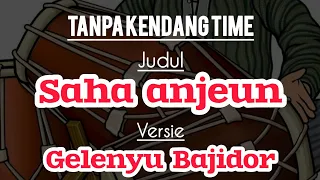 saha anjeun tanpa kendang versi bajidor