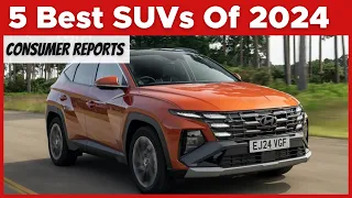 The 5 Best SUVs Of 2024 - Ranked By Consumer Reports