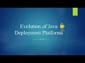 Evolution of Java Deployment Platforms - Devsena Mishra