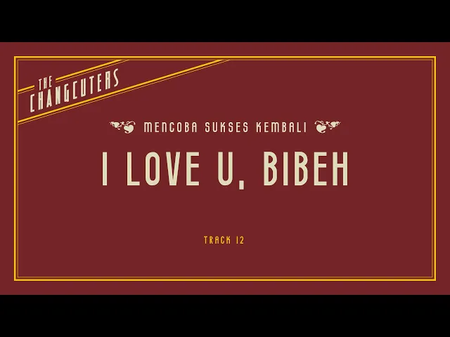 Download MP3 The Changcuters - I Love U Bibeh (Official Lyric Video)