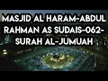 Download Lagu Masjid Al haram||Surah al-jumuah||Abdul Rahman As Sudais||062||Quran