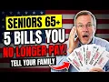 SENIORS OVER 65 5 Bills You NO LONGER HAVE TO PAY Make Sure Your Family Knows