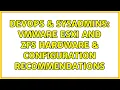 DevOps SysAdmins VMware ESXi and ZFS hardware configuration recommendations 2 Solutions