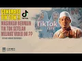 Download Lagu MASIHKAH ANDA BERMAIN TIKTOK SETELAH MELIHAT NASEHAT INI? | USTADZ AHMAD ZAINUDDIN