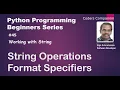 Working with String - String Operations and Format Specifiers