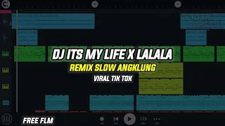 Download DJ ITS MY LIFE X LALALA|| REMIX SLOW ANGKLUNG || VIRAL TIKTOK || FREE FLM MP3
