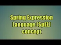 38 Spring Expression Language SpEL concept