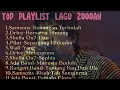 Download Lagu TOP PLAYLIST LAGU 2000AN PALING HITS II LAGU NOSTALGIA MASA SMA PALING POPULER II