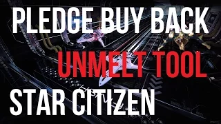 Star Citizen - Pledge Buy Back Unmelt Tool
