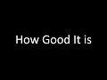 How Good It Is - Chris Tomlin (Lyrics)