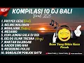 Download Lagu KOMPILASI DJ BALI YANG VIRAL DI TIKTOK 2025 || DJ Bali Full Album Terbaru