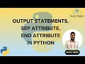 17 Output Statements Sep Attribute End Attribute in Python Python for All For Complete Beginners