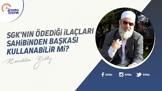 SGK'nın ödediği ilaçları sahibinden başkası kullanabilir mi?