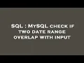 SQL MySQL check if two date range overlap with input