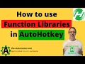 How to use function libraries in AutoHotkey Great ways to organize your functions