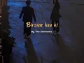 Birsiney hau ki - the elements  / slowed