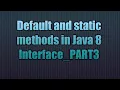Default and static methods in Java 8 - PART3