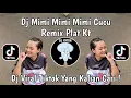 DJ MIMI MIMI MIMI CUCU PLAT KT REMIX MANGKANE VIRAL TIKTOK TERBARU 2025 YANG KALIAN CARI !!