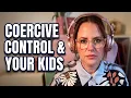 Coercive Control and Kids What Every Protective Parent Needs to Know