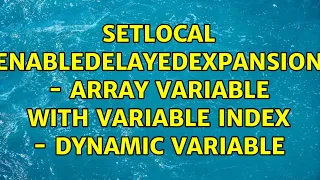 SetLocal EnableDelayedExpansion - Array Variable with Variable Index