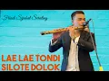 Download Lagu LAE LAE TONDI \u0026 SILOTE DOLOK FRIADI SIJABAT SERULING. GONDANG BATAK UNING UNINGAN