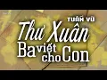 Download Lagu Thư Xuân Ba Viết Cho Con - Tuấn Vũ (Tác giả: Nguyên Thảo) | Nhạc Vàng Xưa Bất Hủ