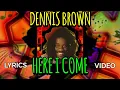 Download Lagu Dennis Brown - Here I Come - Lyrics Video