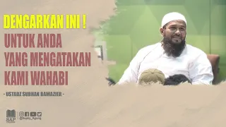 Download UNTUK ANDA YANG MENGATAKAN KAMI WAHABI | USTADZ SUBHAN BAWAZIER MP3