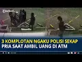 Lagu Viral 3 Komplotan Ngaku Polisi Sekap Korban saat Ambil Uang di ATM, Modus Tuduh Korban