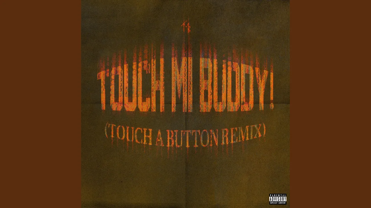 TOUCH MI BUDDY! (Touch a Button Remix) TOUCH MI BUDDY! (Touch a Button Remix)