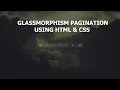 Glassmorphism Pagination Using Html and Css Only