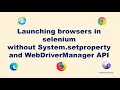 Scenario based Interview Question How to launch browser in Selenium without System setProperty