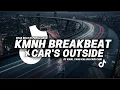 Download Lagu DJ TIKTOK TERBARU! KMNH BREAKBEAT X CAR'S OUTSIDE TERBARU 2025