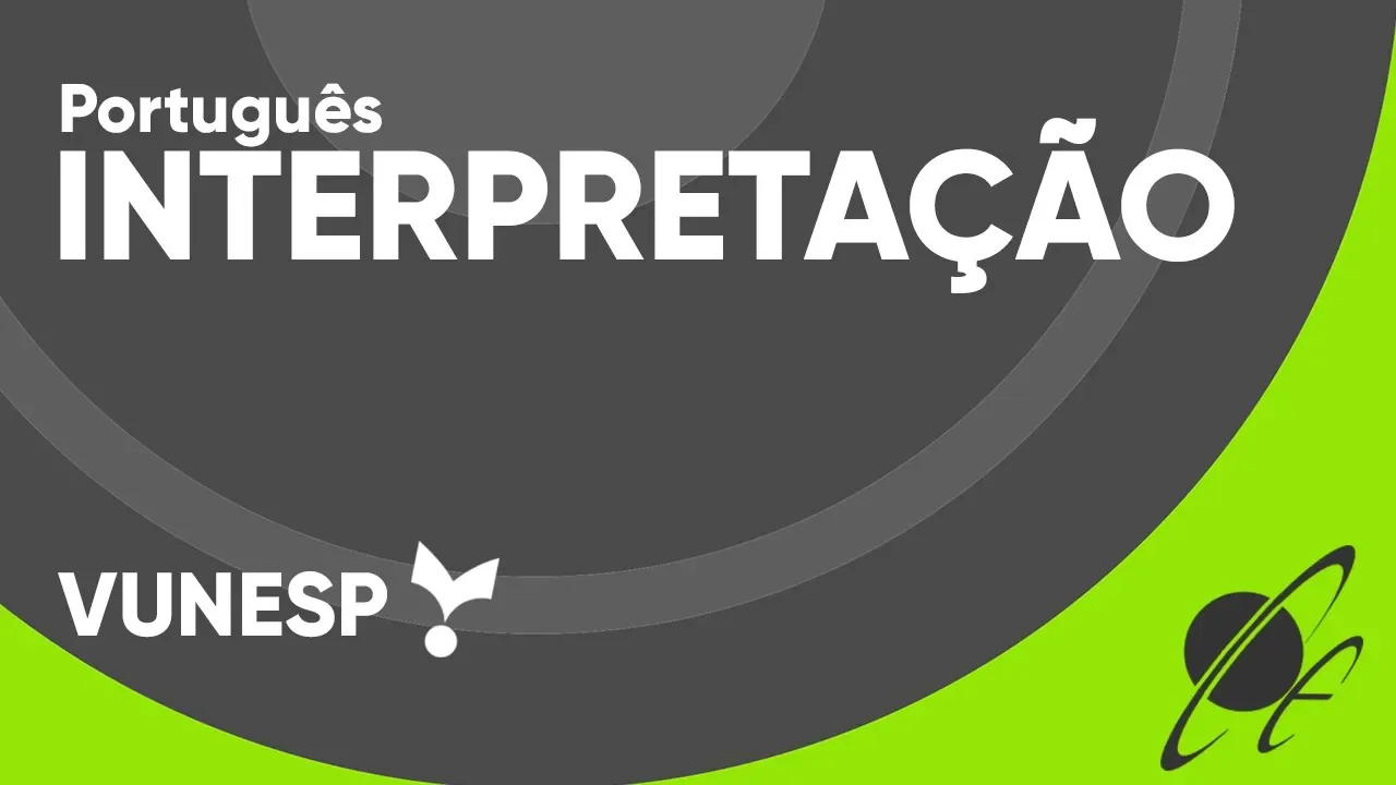 INTERPRETAÇÃO DE TEXTO VUNESP - PORTUGUÊS