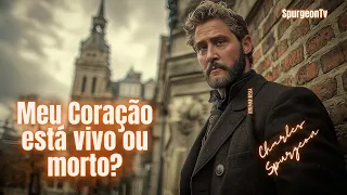 Meu Coração está vivo ou morto? | Salmo 65:10 | C. H. Spurgeon | Sermão 675